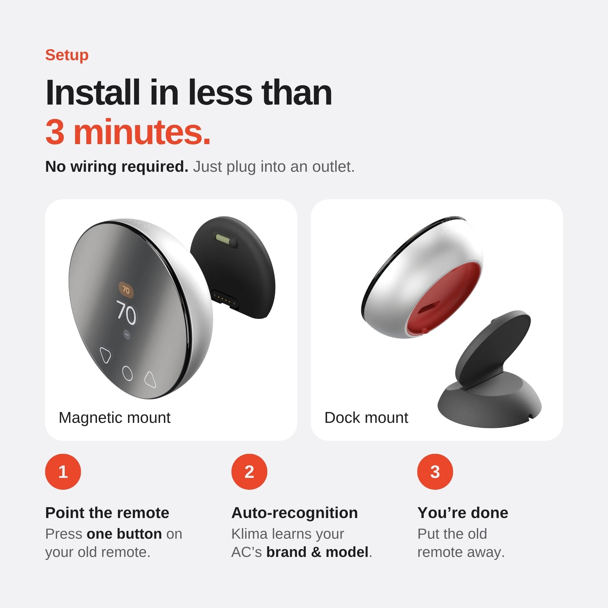 Install Klima in under 3 minutes with no wiring, using a magnetic wall mount or a dock