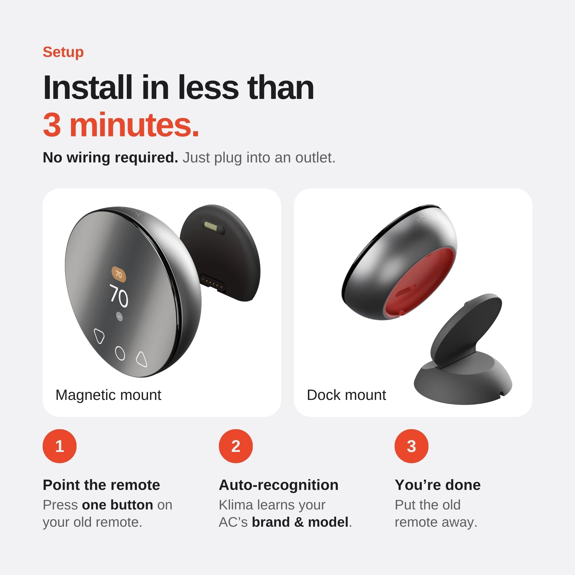 Install Klima in under 3 minutes with no wiring, using a magnetic wall mount or a dock